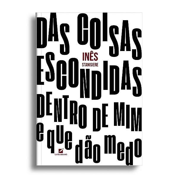 Das coisas escondidas dentro de mim: e que dão medo