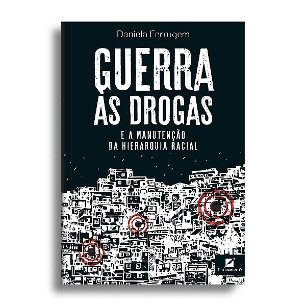 Guerra às drogas e a manutenção da hierarquia racial