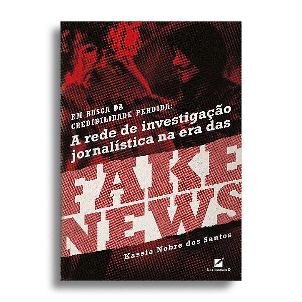 Em busca da credibilidade perdida: a rede de investigação jornalística na era das fake news