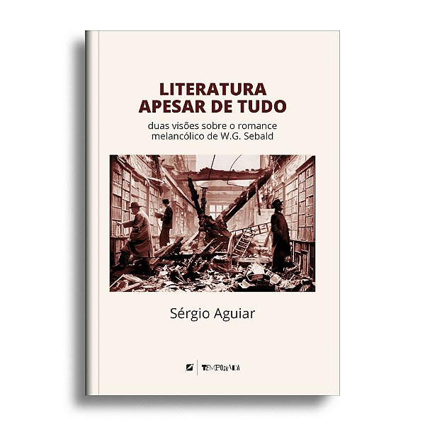 Literatura apesar de tudo: duas visões sobre o romance melancólico de W.G. Sebald