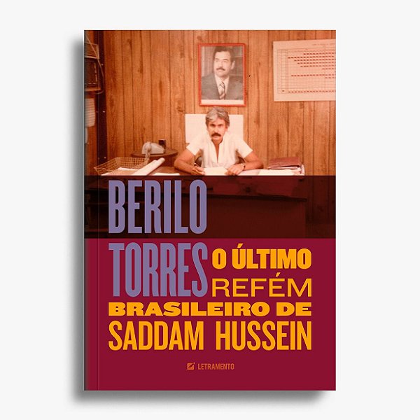 Berilo Torres — o último refém brasileiro de Saddam Hussein