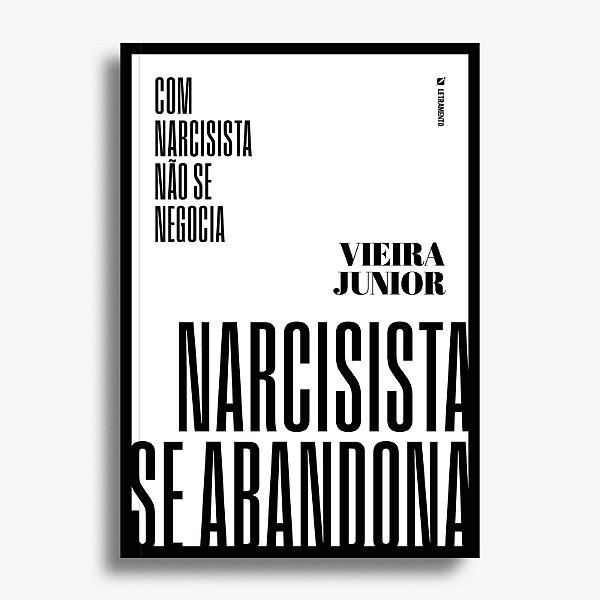 Com narcisista não se negocia: narcisista se abandona