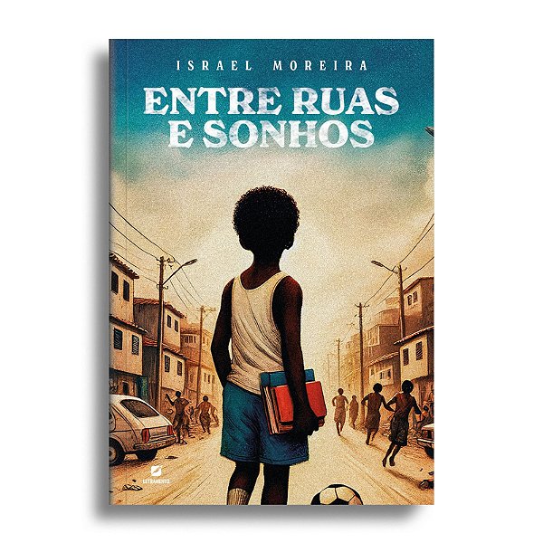 Entre ruas e sonhos