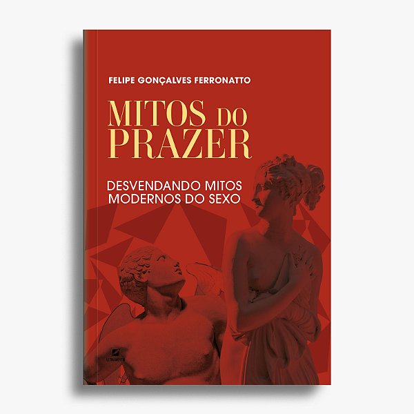 Mitos do prazer: desvendando mitos modernos do sexo