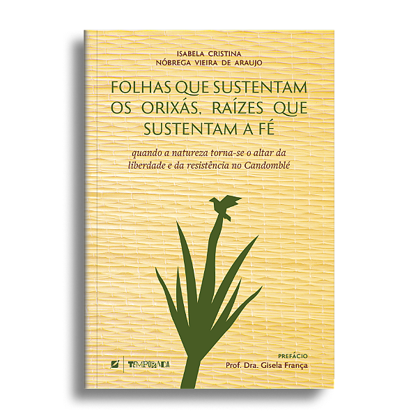 Folhas que sustentam os orixás, raízes que sustentam a fé