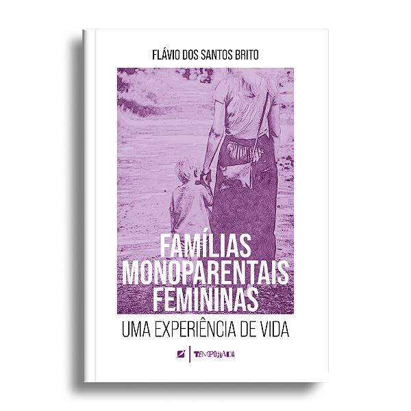 Famílias monoparentais femininas: uma experiência de vida