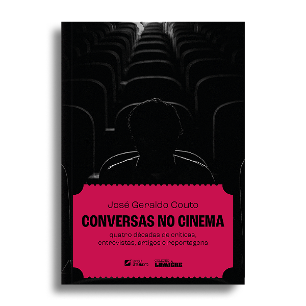Conversas no Cinema: Quatro décadas de críticas, entrevistas, artigos e reportagens
