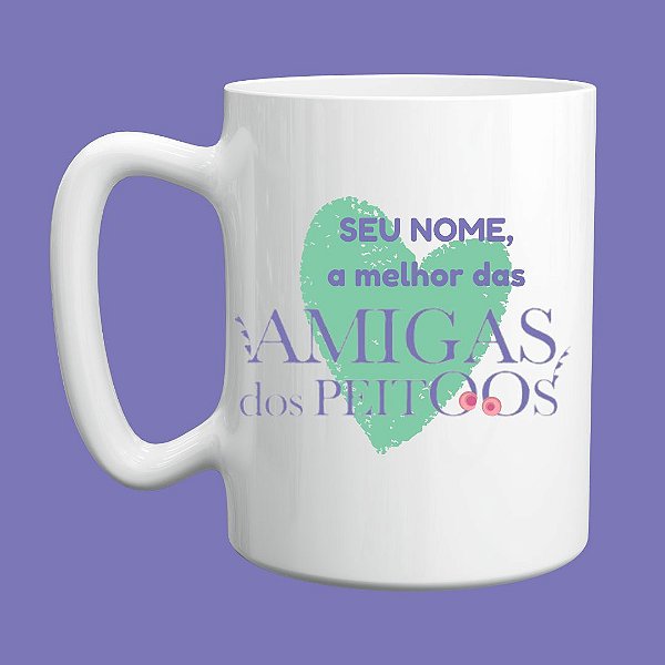 CANECA A MELHOR DAS AMIGAS DOS PEITOOS