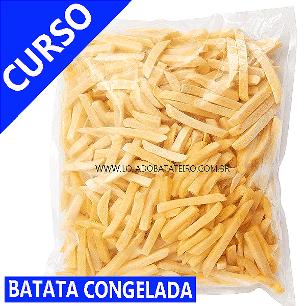 CURSO DE BATATA FRITA CONGELADA (PRÉ FRITA E CONGELADA)
