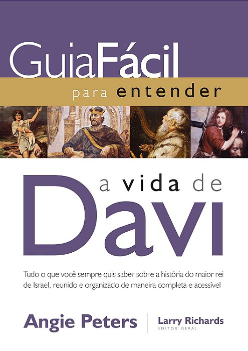 Guia fácil para entender a vida de David: Tudo o que você sempre quis saber sobre a história do maior rei de Israel, reunido e organizado de maneira completa e acessível