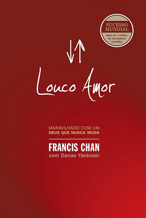 Louco amor: Maravilhado com um Deus que nunca muda