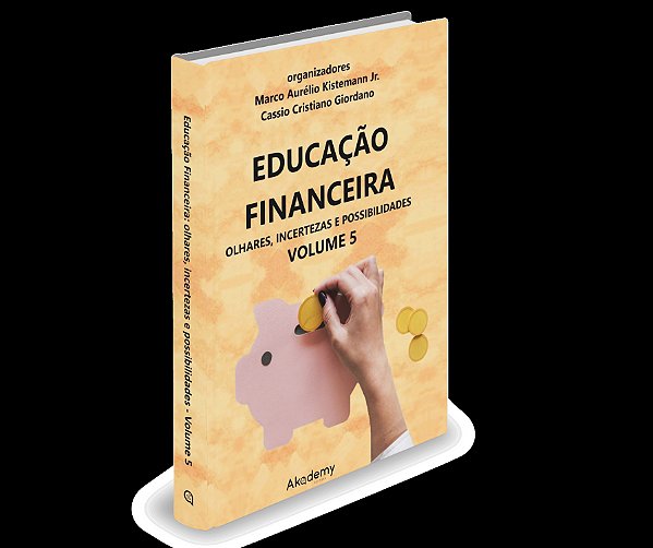Educação Financeira: olhares, incertezas e possibilidades - volume 5