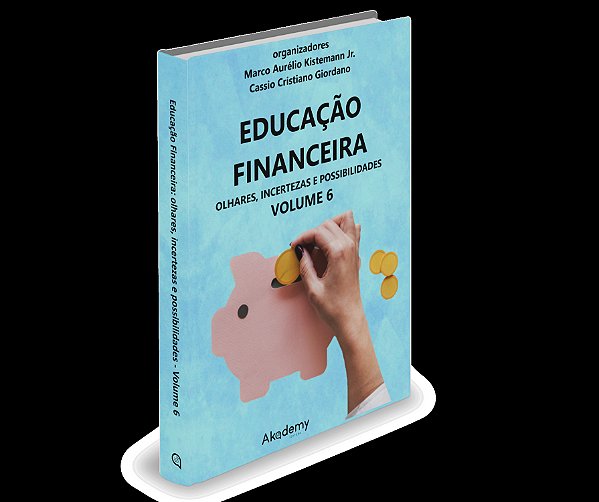 Educação Financeira: olhares, incertezas e possibilidades - volume 6