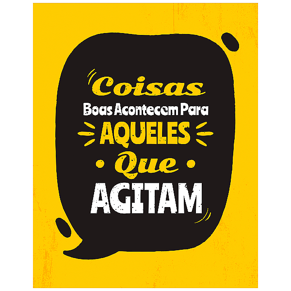 QUADRO DE METAL M - COISAS BOAS ACONTECEM PARA AQUELES QUE AGITAM