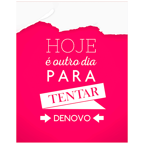 QUADRO DE METAL M - HOJE E OUTRO DIA PARA TENTAR DE NOVO
