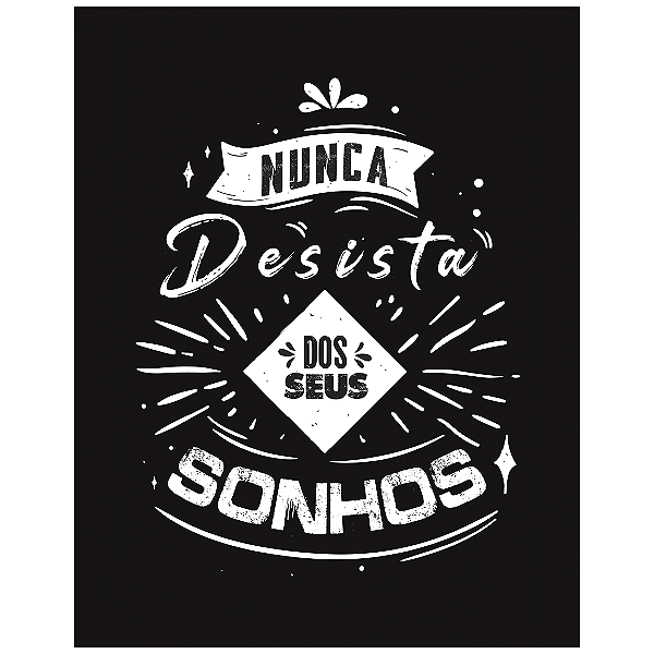 QUADRO DE METAL M - NUNCA DESISTA DOS SEUS SONHOS