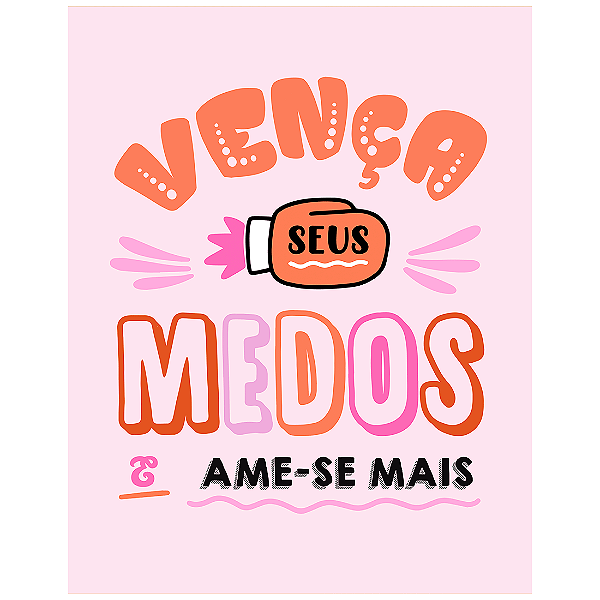 QUADRO DE METAL M - VENÇA SEUS MEDOS E AME SE MAIS