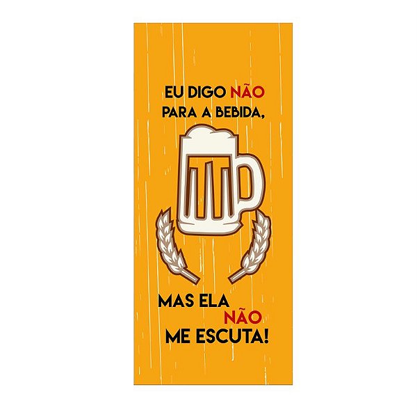 QUADRO DE METAL P - EU DIGO NÃO PARA  A BEBIDA