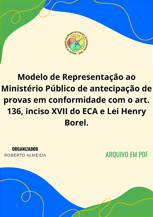 Modelo de Requerimento  ao Ministério Público de Antecipação de Provas, conforme ECA e Henry Borel.