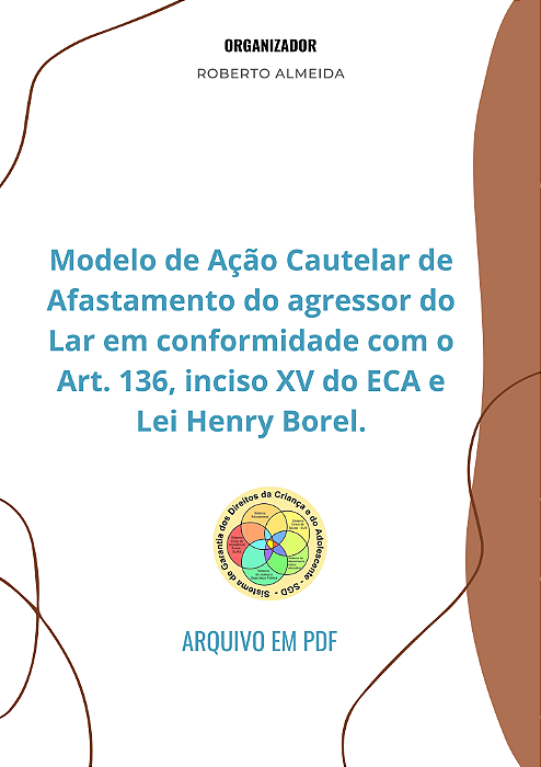 Modelo de Ação Cautelar de Afastamento do agressor do Lar em conformidade com o Art. 136, inciso XV do ECA e Lei Henry Borel.