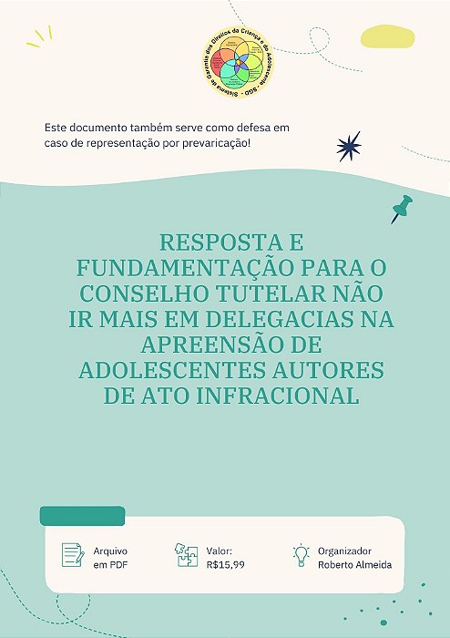 RESPOSTA E FUNDAMENTAÇÃO PARA O CONSELHO TUTELAR NÃO IR MAIS EM DELEGACIAS NA APREENSÃO DE ADOLESCENTES AUTORES DE ATO INFRACIONAL