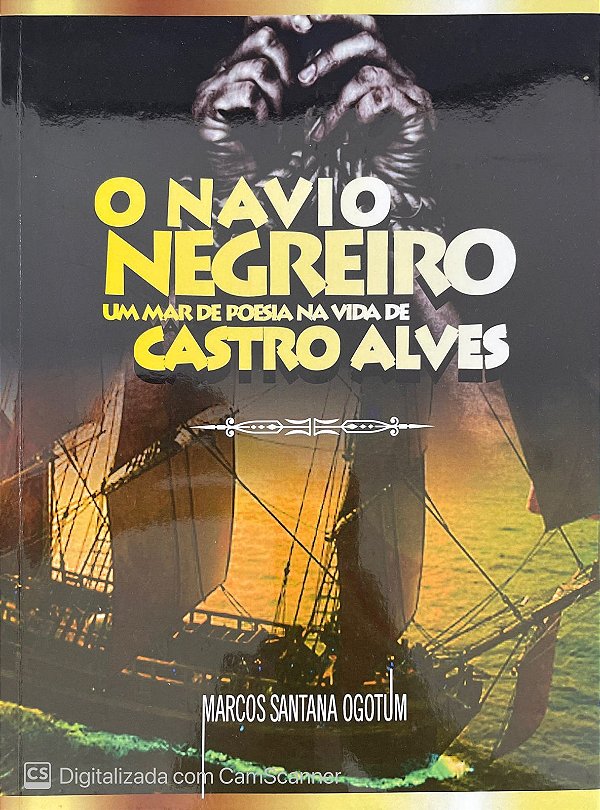 O navio Negreiro - Um mar de poeia da vida de Castro Alves