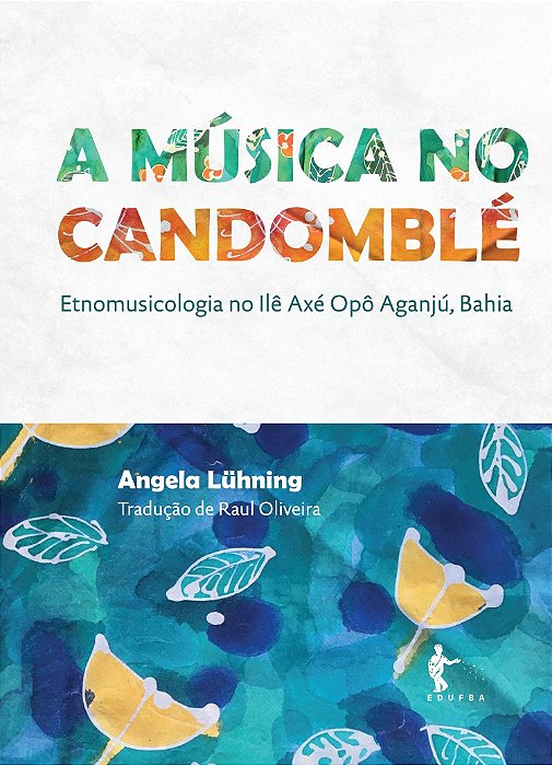 A música no candomblé - Etnomusicologia no Ilê Axé Opô Aganjú, Bahia