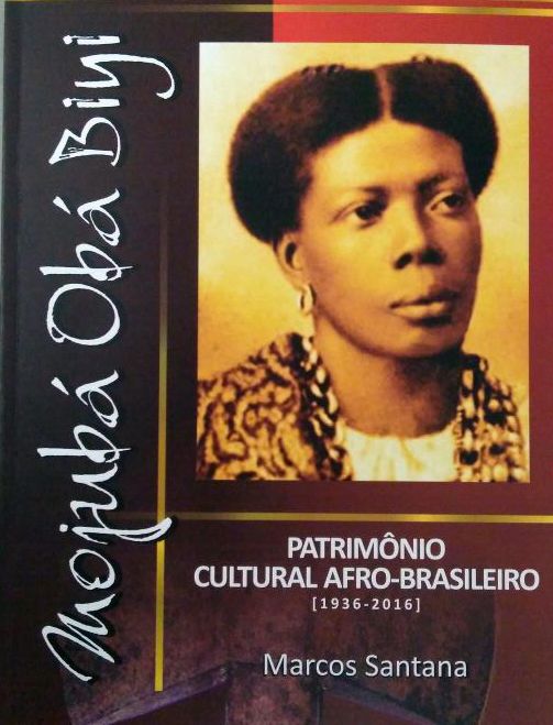 Mojubá, obá biyi! Patrimônio cultural afro-brasileiro [1936-2016]