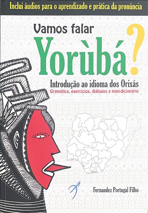 Vamos falar yorùbá?: Introdução ao idioma dos Orixás - Gramática, exercício, diálogos e mini-dicionário