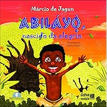 Abiláyò - Nascido da Alegria - Márcio de Jagun