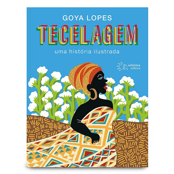 Tecelagem, uma história ilustrada - Goya Lopes