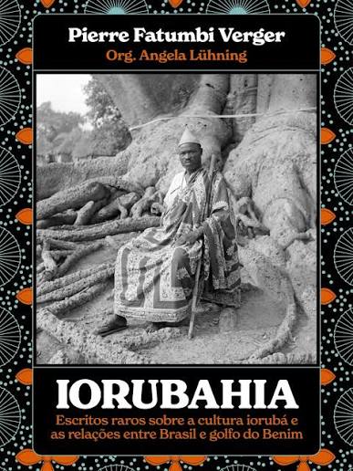 Pierre Fatumbi Verger, Iorubahia - Org. Ângela Luhning
