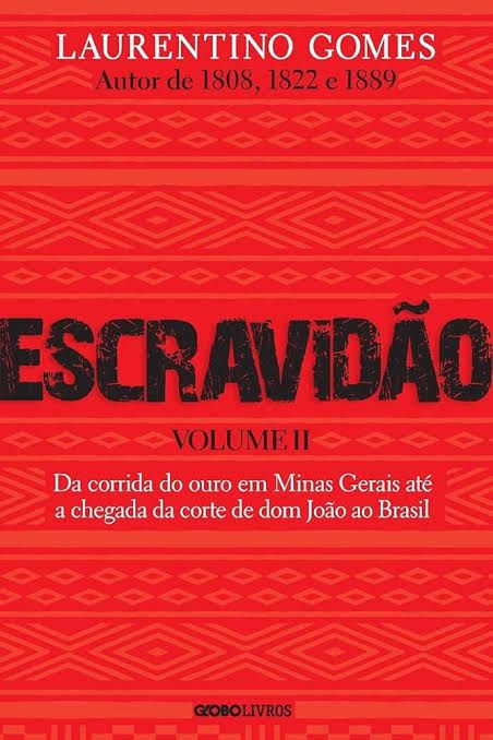 ESCRAVIDAO: Da corrida do ouro em Minas Gerais até a chegada da corte de dom João ao Brasil