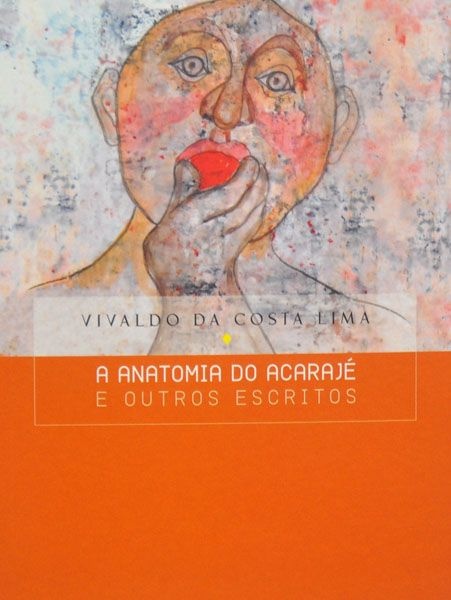 A anatomia do acarajé e outros escritos