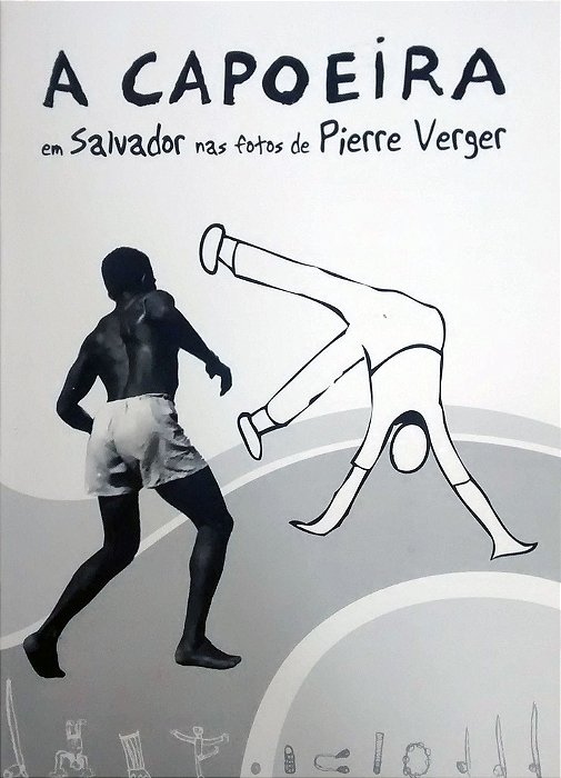 A Capoeira em Salvador na fotos de Pierre verger