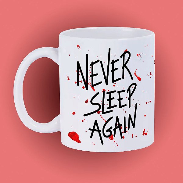 Caneca - Never Sleep Again