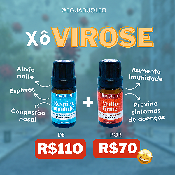 Combo Xô virose  - Muito firme e Respira, maninho