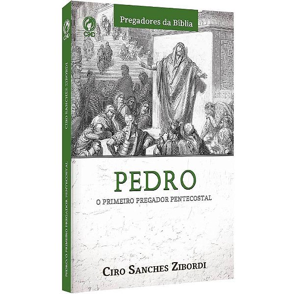 Pedro: O primeiro pregador pentecostal-Ciro Sanches Zibordi
