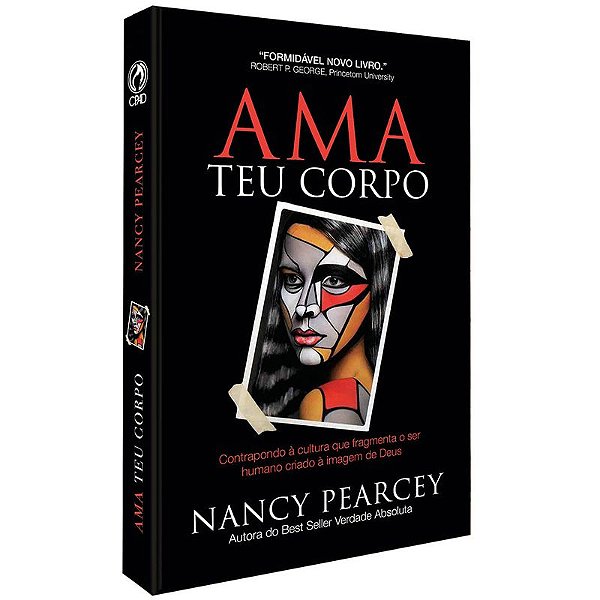 Ama Teu Corpo -Nancy Pearcey