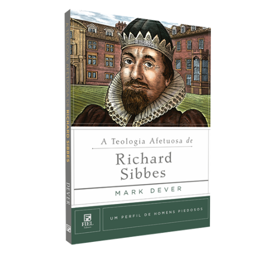 A Teologia Afetuosa de Richard Sibbes