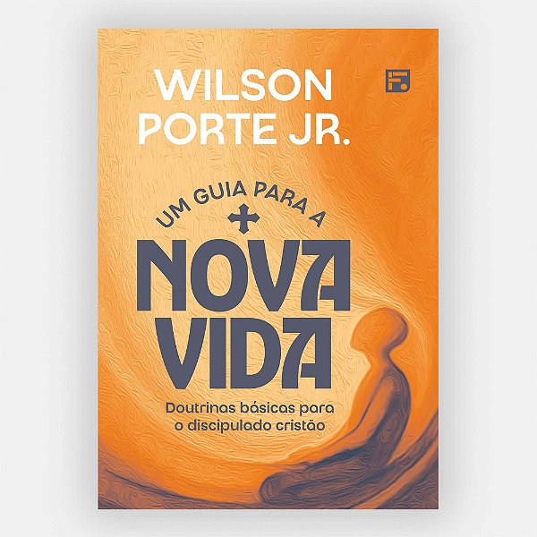 Um Guia para a Nova Vida - Discipulado Cristão