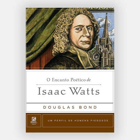O Encanto Poético de Isaac Watts - Perfil Inspirador