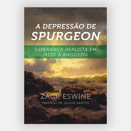 A Depressão de Spurgeon - Esperança em Meio à Angústia