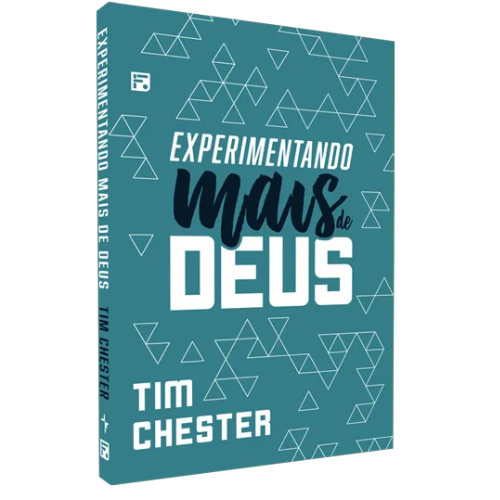 Livro Experimentando Mais de Deus - Tim Chester