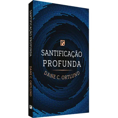 Livro Santificação Profunda Dane C. Ortlund