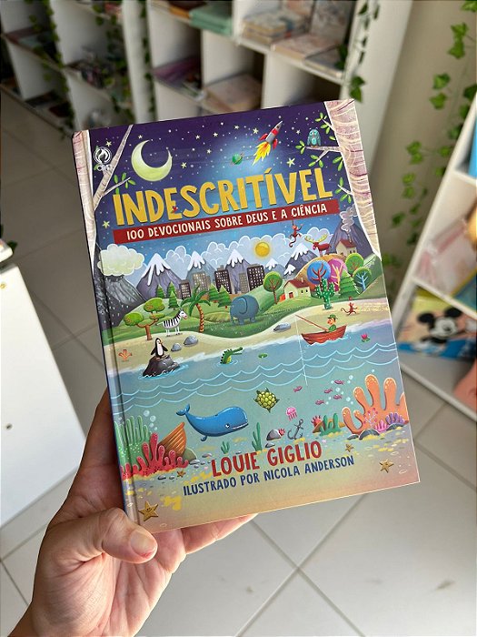 Indescritível: 100 Devocionais Sobre Deus e A Ciência