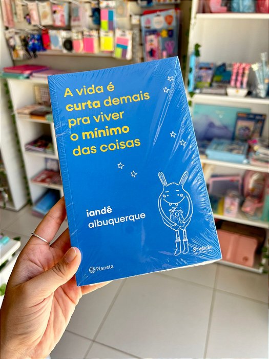 A Vida é Curta Demais para Viver o Mínimo das Coisas