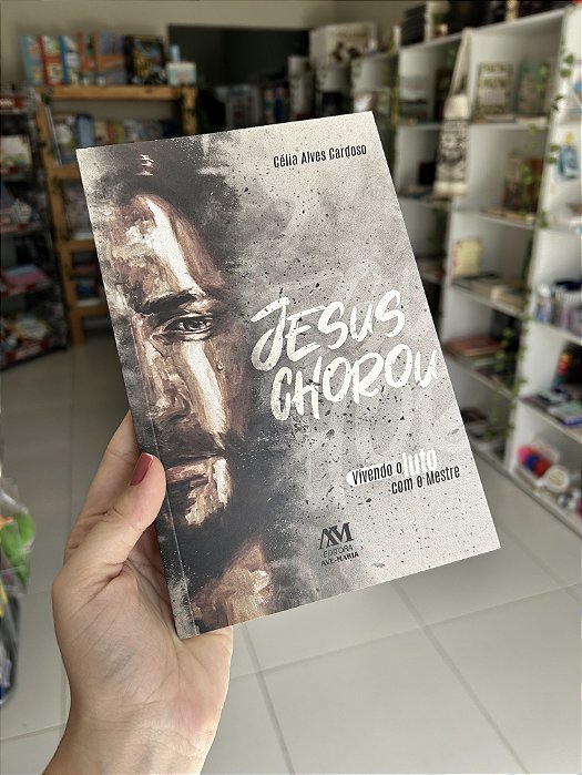 Jesus Chorou: Vivendo o Luto Com o Mestre