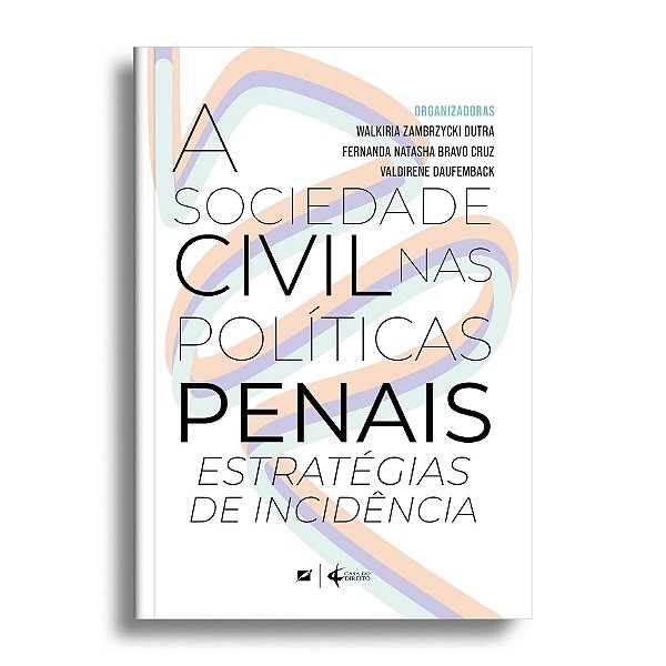 A sociedade civil nas políticas penais: estratégias de incidência