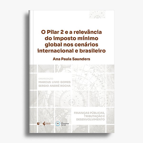 O Pilar 2 e a relevância do imposto mínimo global nos cenários internacional e brasileiro